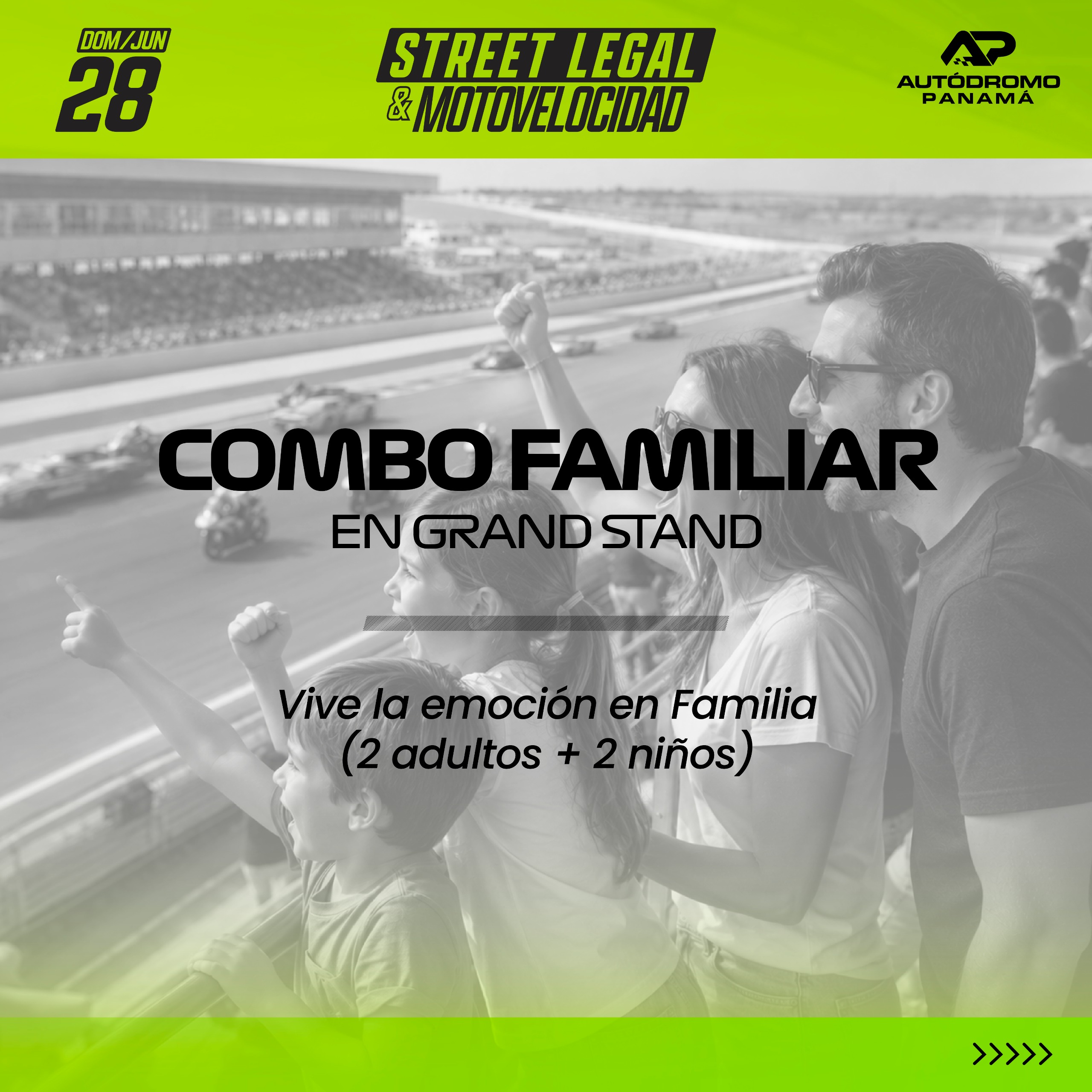 COMBO FAMILIAR EN GRAND STAND para 2 adultos y 2 niños | STREET LEGAL & MOTOVELOCIDAD | DOMINGO 28 DE JUNIO 2026